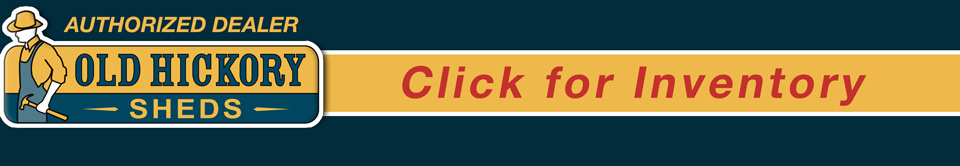 Click for Inventory Telephone 307-527-7088 Old Hickory Sheds of the Big Horn Basin Cody WY
